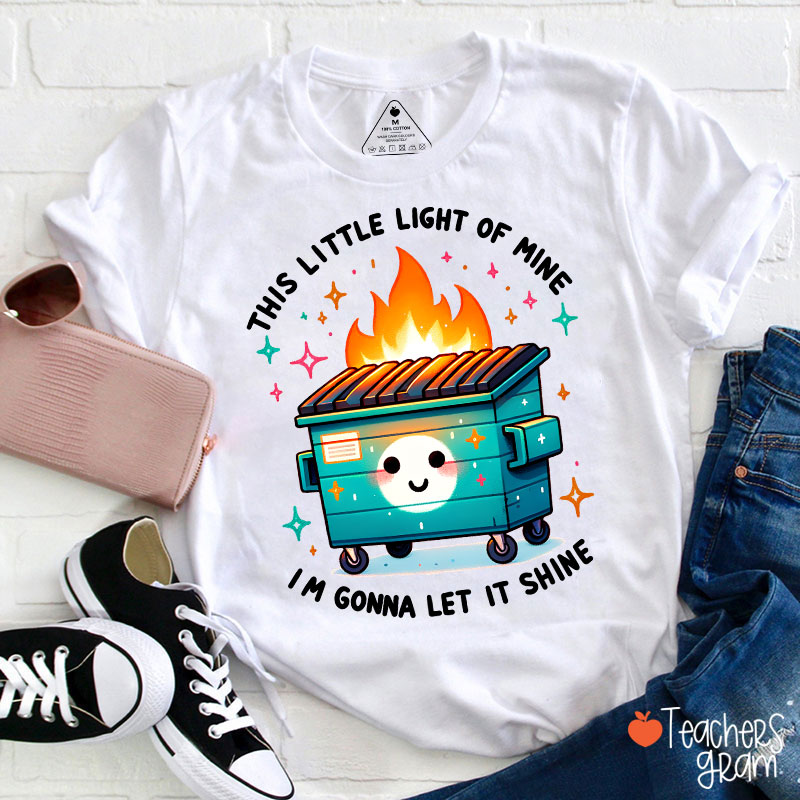This Little Light Of Mine I'm Gonna Let It Shine Teacher T-Shirt