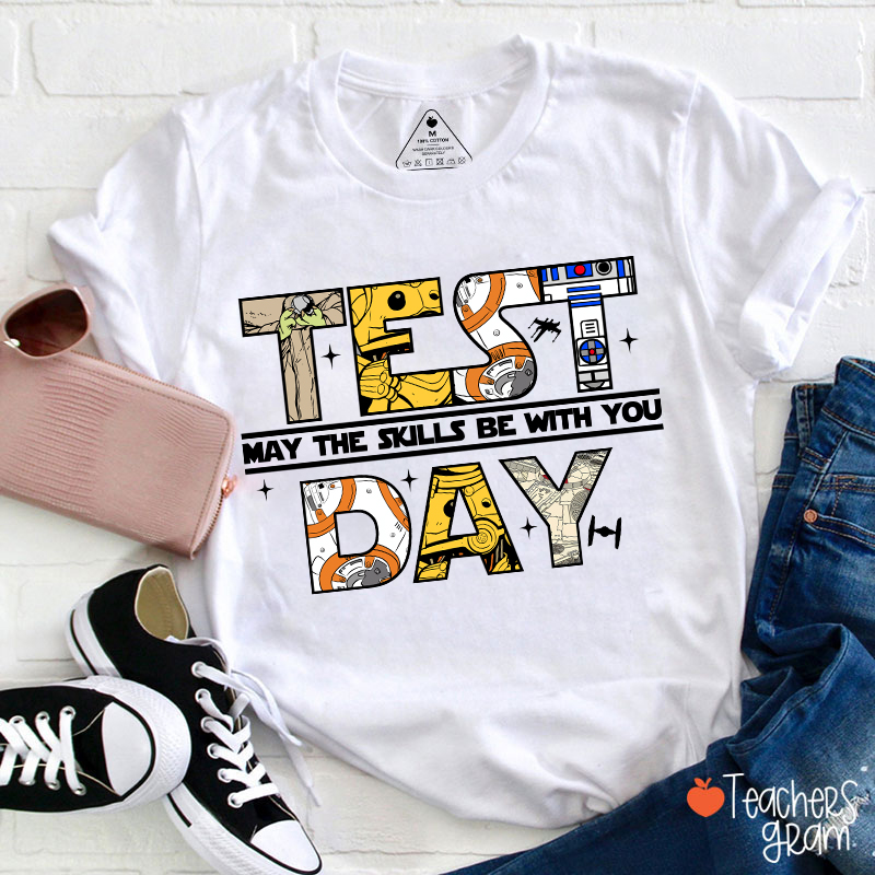 Test Day May The Skills Be With You Teacher T-Shirt