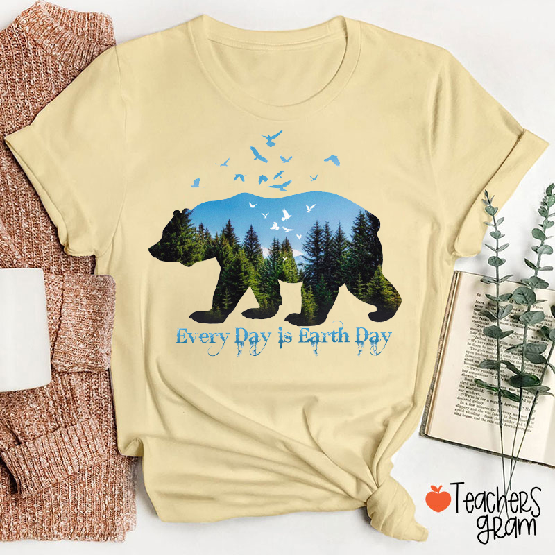 Every Day Is Earth Day Teacher T-Shirt