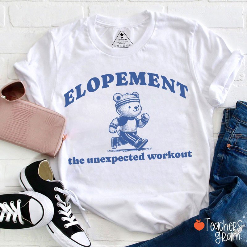 Elopement The Unexpected Workout Teacher T-Shirt