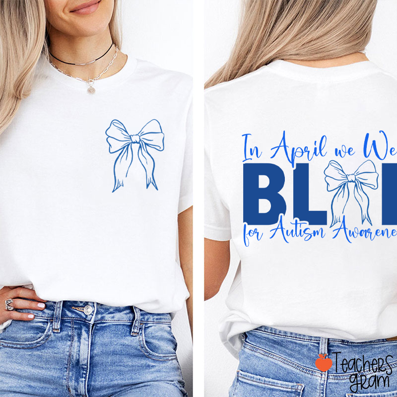 Blue Bow In April We Wear Blue Teacher Two Sided T-Shirt