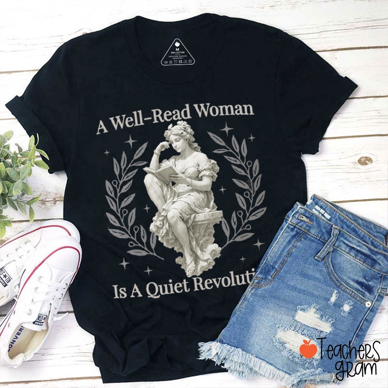 A Well-Read Woman Is A Quiet Revolution Teacher T-Shirt