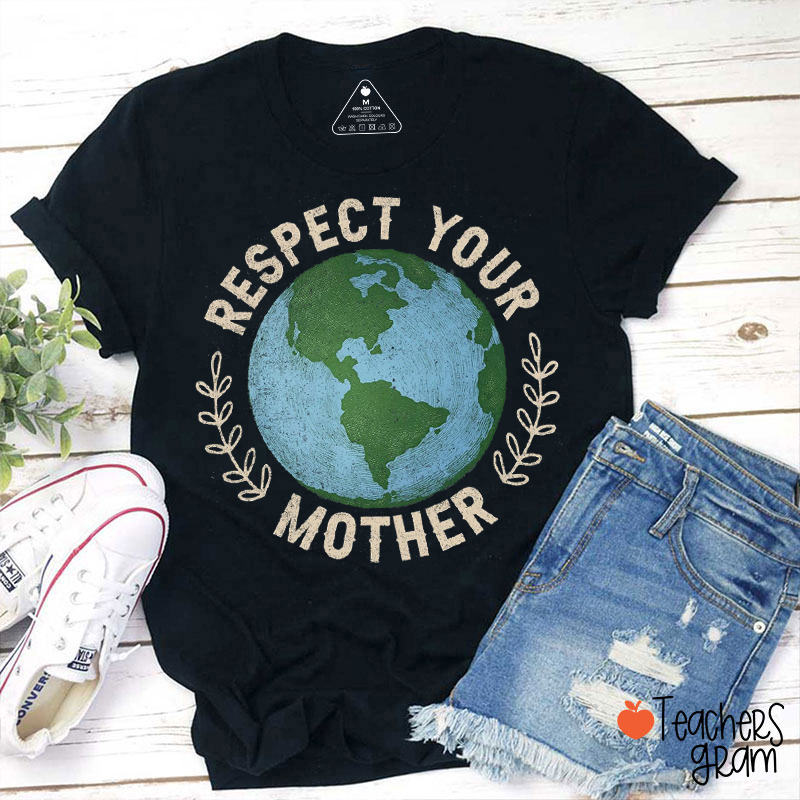 Respect Your Mother Teacher T-Shirt