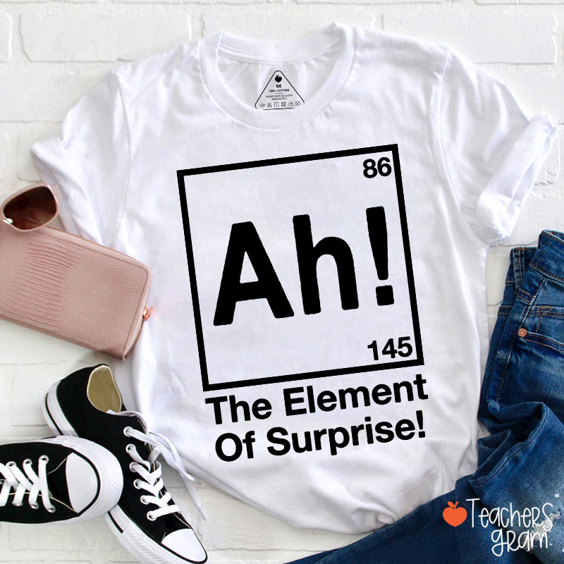 Ah Element Of Surprise Teacher T-Shirt