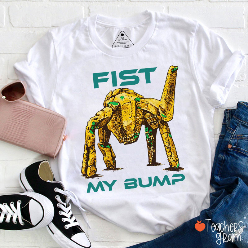 Fist My Bump Teacher T-Shirt