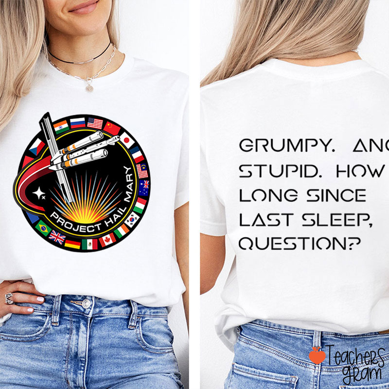 Grumpy Angry Stupid How Long Since Last Sleep Question Teacher Two Sided T-Shirt
