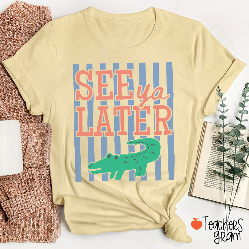 Alligator See Ya Later Teacher T-Shirt