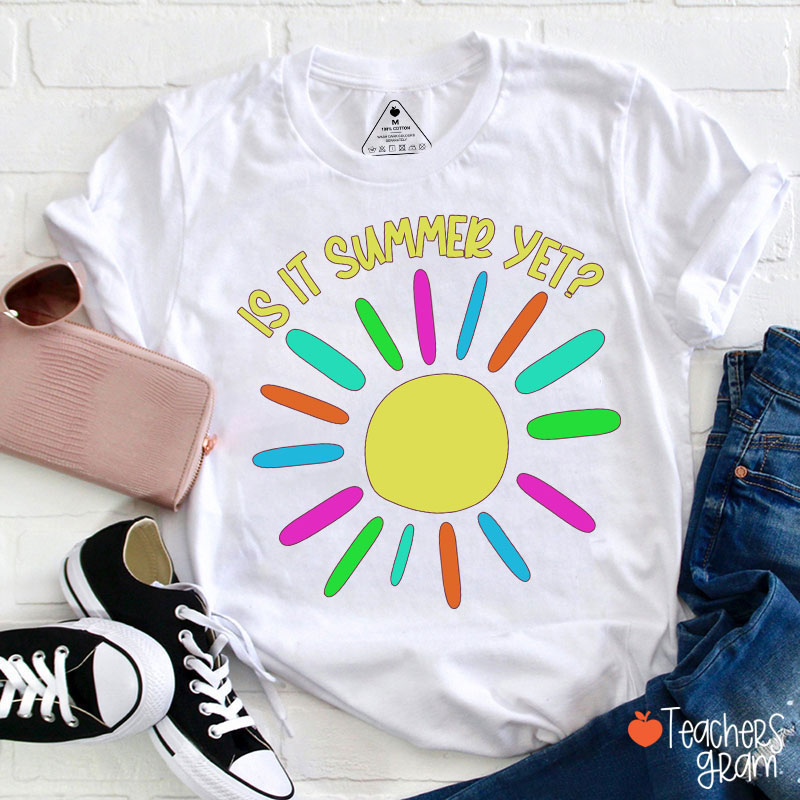 Is It Summer Yet Teacher T-Shirt