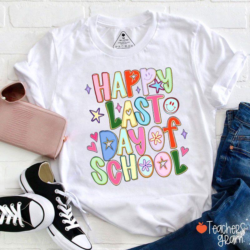 Happy Last Day Of School Teacher T-Shirt