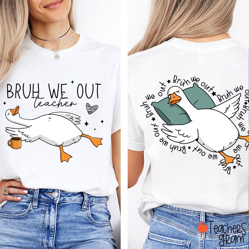Bruh We Out Teacher Two Sided T-Shirt