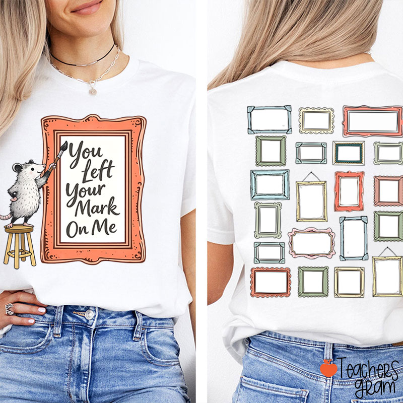 You Left Your Mark On Me Autograph Teacher Two Sided T-Shirt