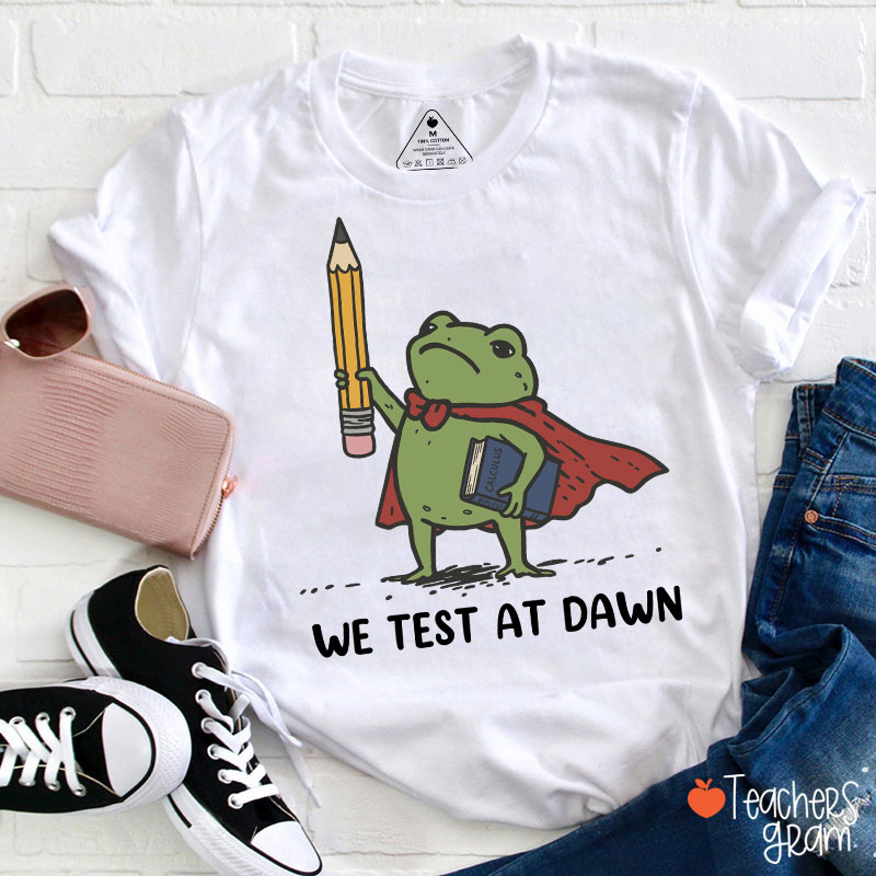 We Test At Dawn Frog Teacher T-Shirt