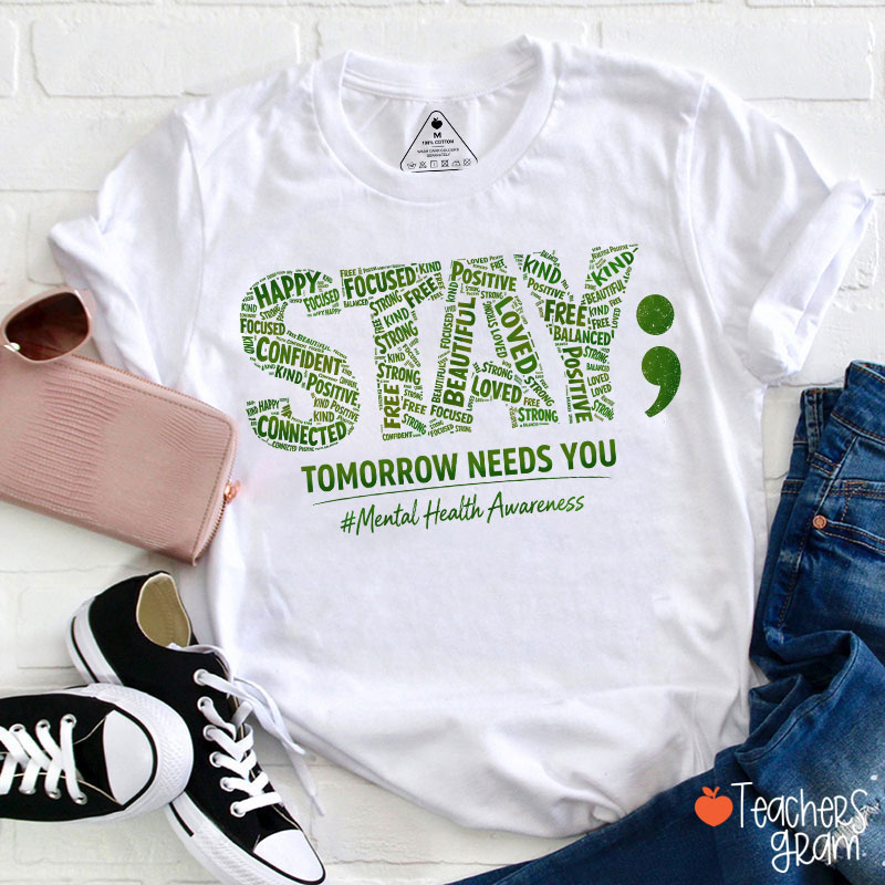 Tomorrow Needs You Mental Health Awareness Teacher T-Shirt