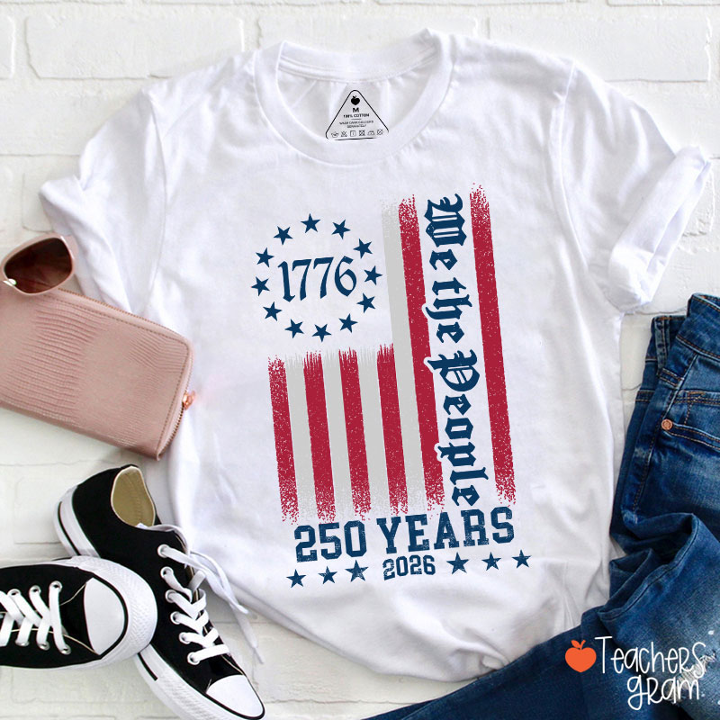 250th America Anniversary We The People Teacher T-Shirt