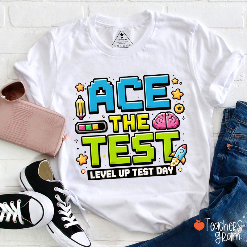 Ace The Test Level Up Teacher T-Shirt