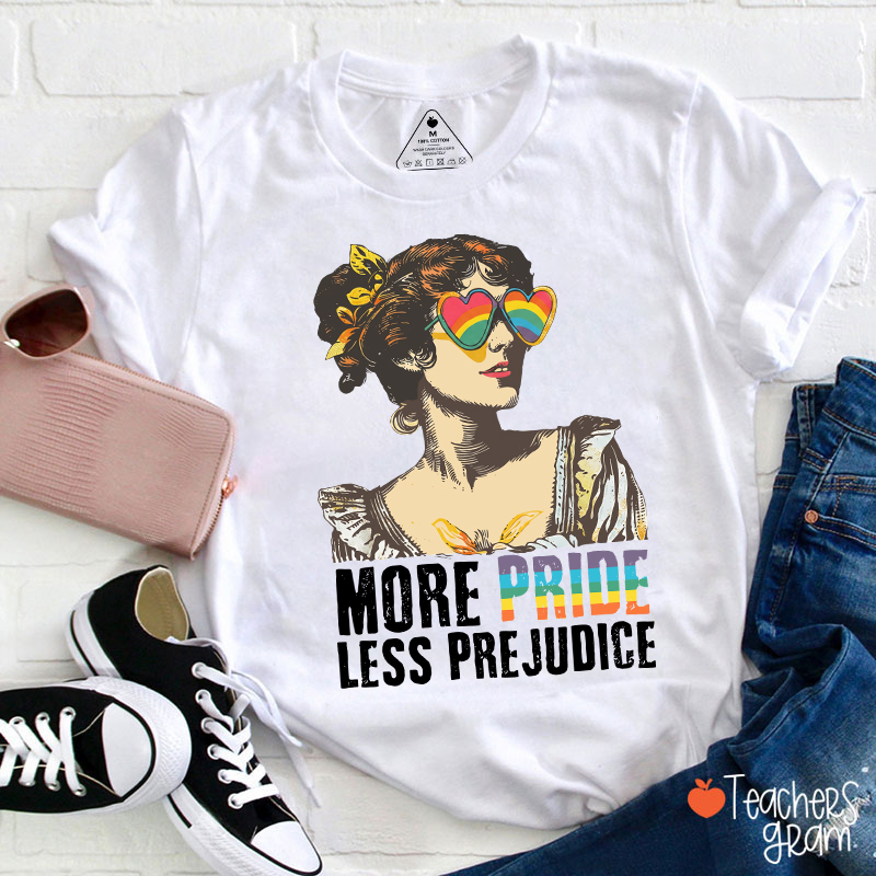 More Pride Less Prejudice Teacher T-Shirt