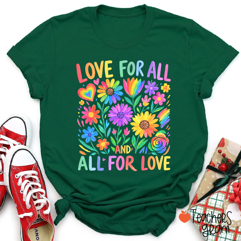 Love For All And All For Love Teacher T-Shirt