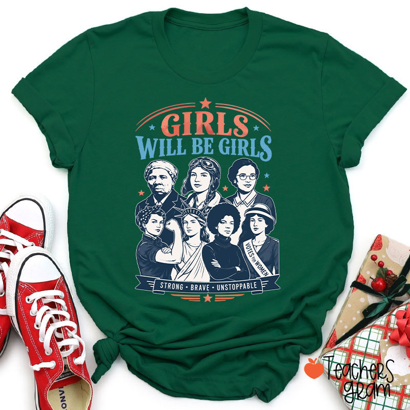 Girls Will Be Girls Strong Brave Unstoppable Teacher T-Shirt