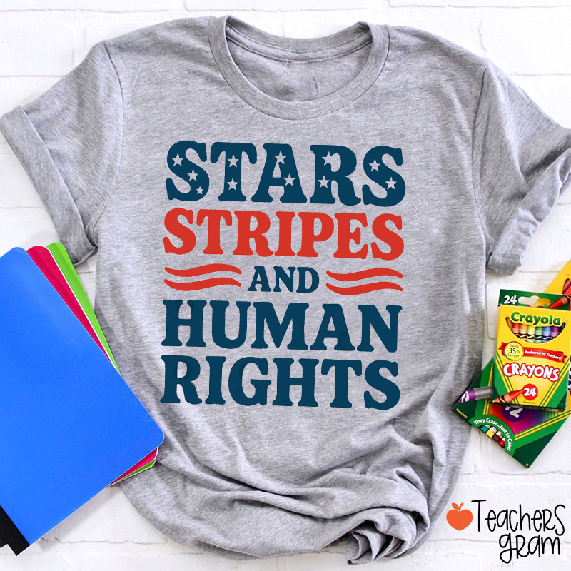 Stars Stripes And Human Rights Patriotic Teacher T-Shirt