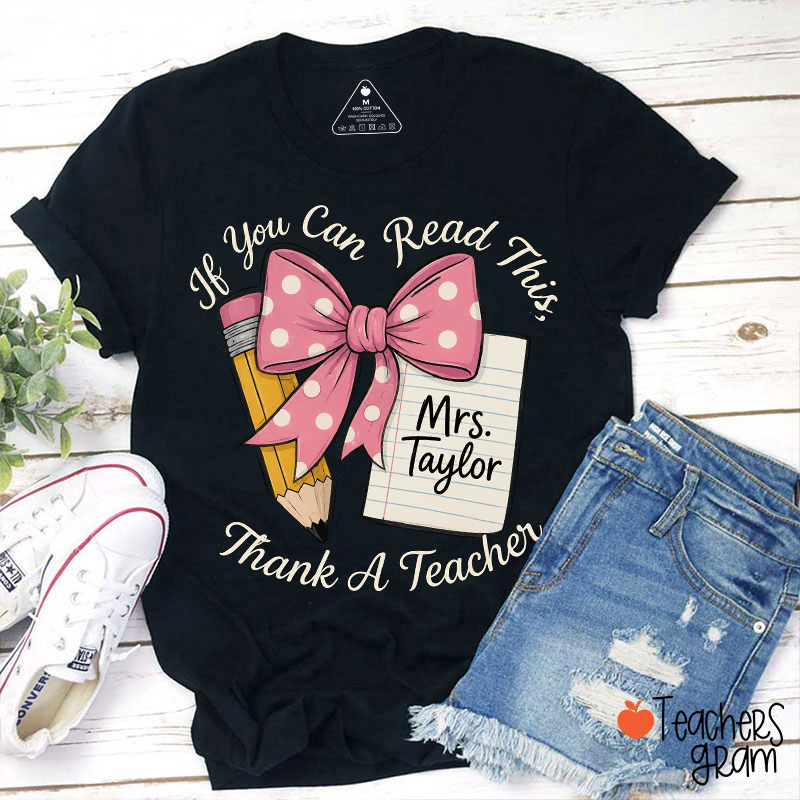 Personalized Name If You Can Read This Thank A Teacher T-Shirt