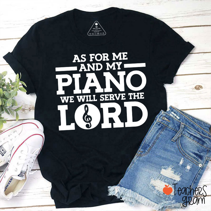 As For Me And My Piano We Will Serve The Lord Teacher T-Shirt