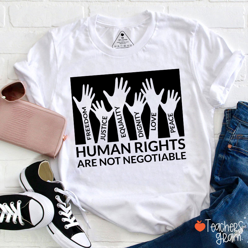 Human Rights Are Not Negotiable Teacher T-Shirt