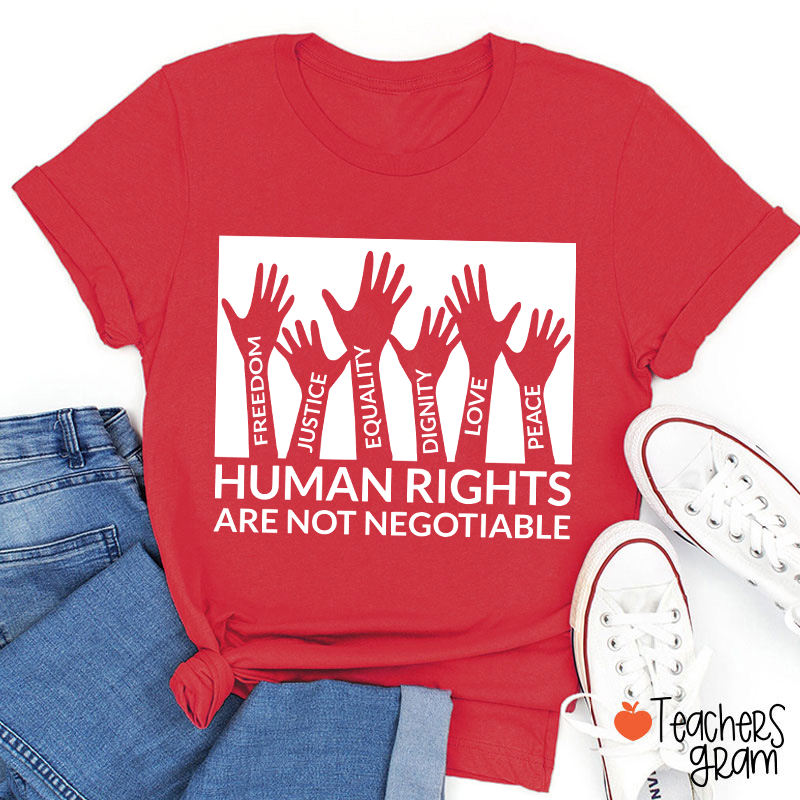 Human Rights Are Not Negotiable Teacher T-Shirt