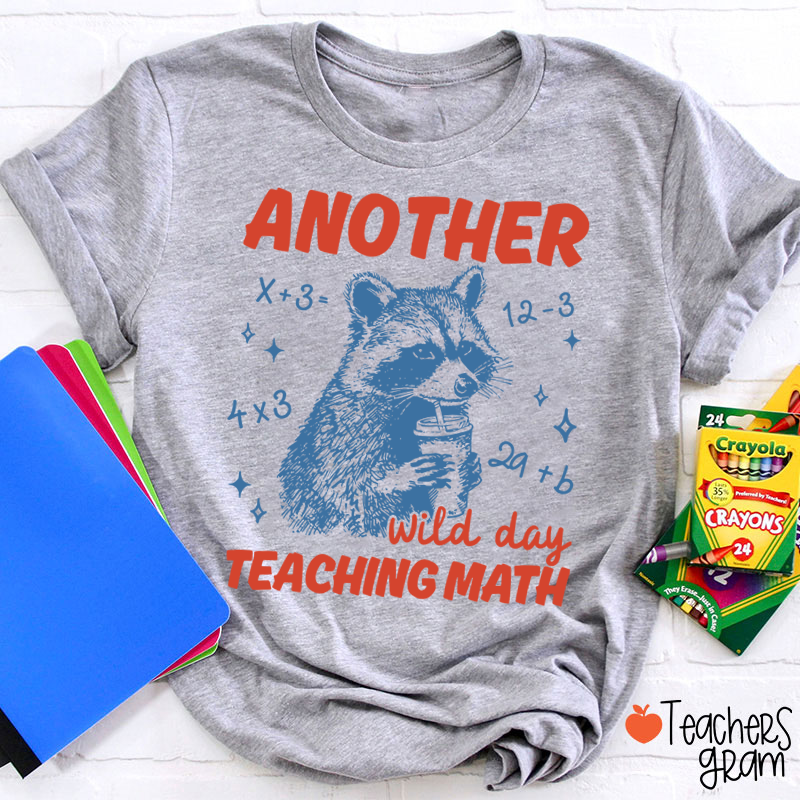 Another Wild Day Teaching Math Teacher T-Shirt
