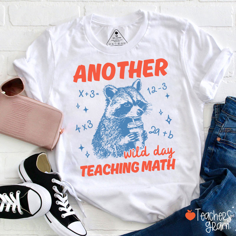 Another Wild Day Teaching Math Teacher T-Shirt