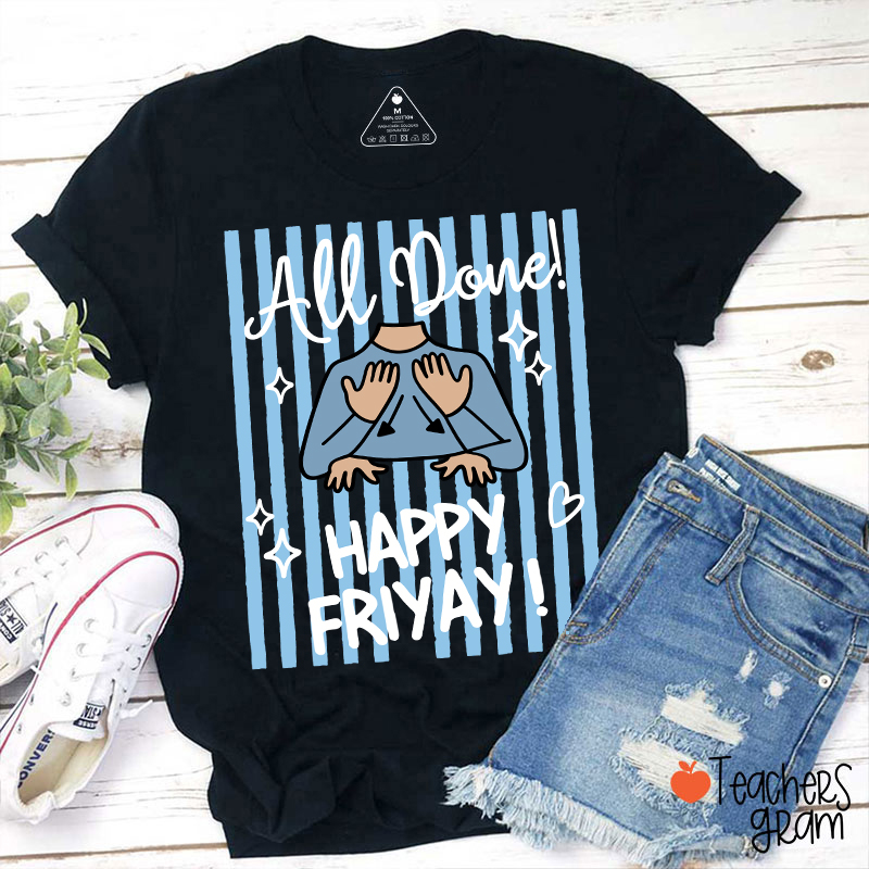 All Done Happy Friyay Blue Stripes Teacher T-Shirt