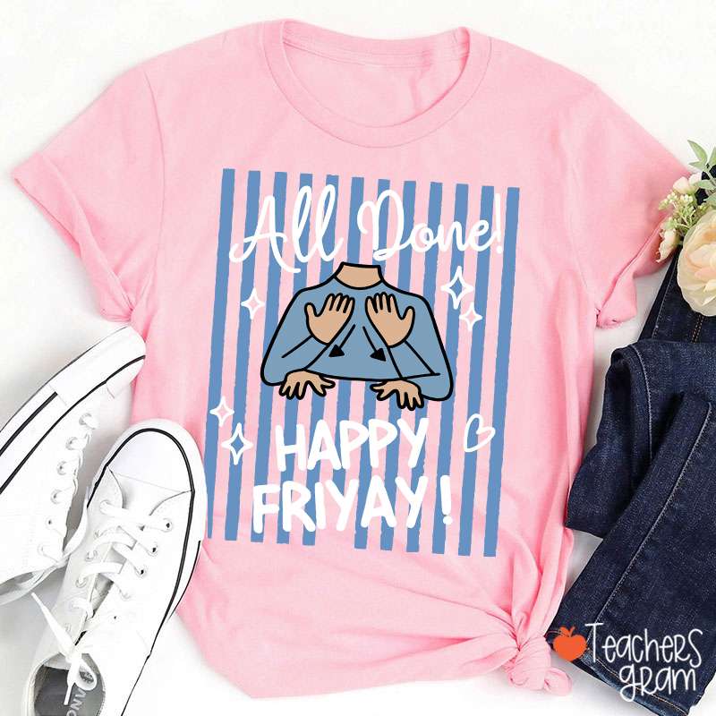 All Done Happy Friyay Blue Stripes Teacher T-Shirt