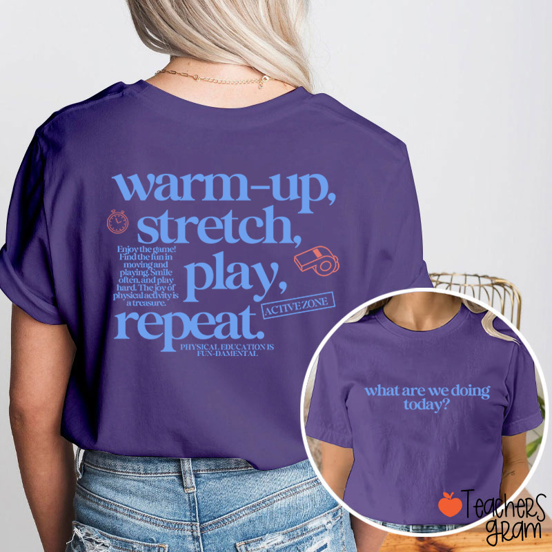 PE Teacher Warm Up Stretch Play Repeat Graphic Teacher Two Sided T‑Shirt