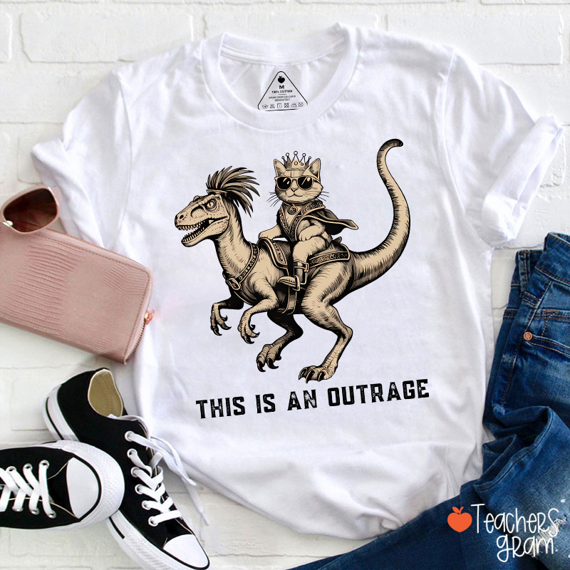 This Is An Outrage Teacher T-Shirt