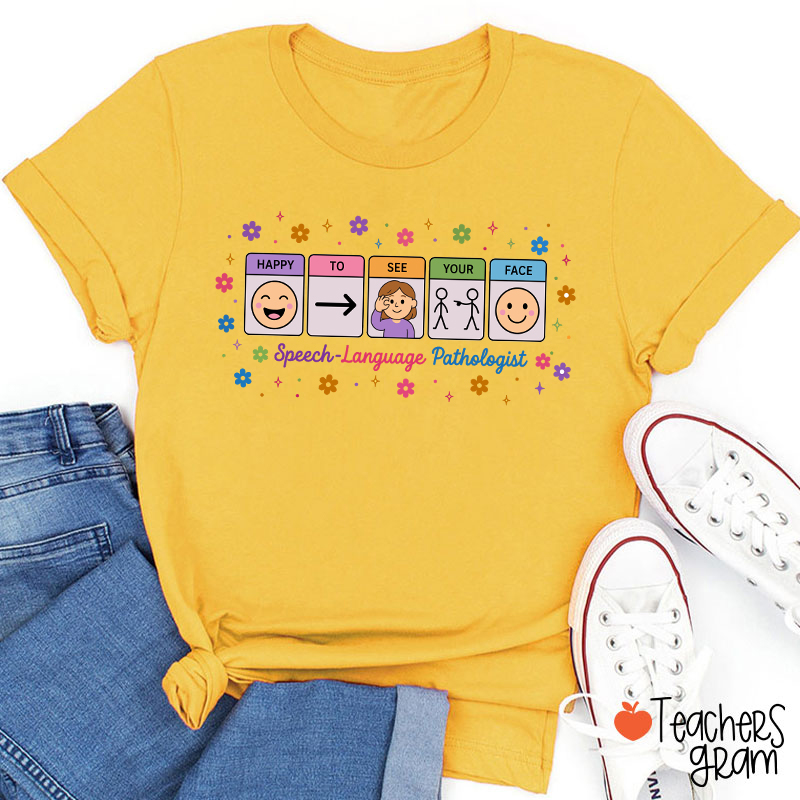 Happy To See Your Face Speech Language Pathologist Teacher T-Shirt