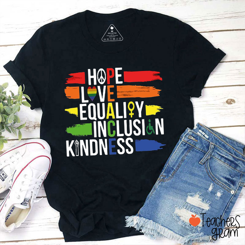 Hope Love Equality Inclusion Kindness Teacher T-Shirt