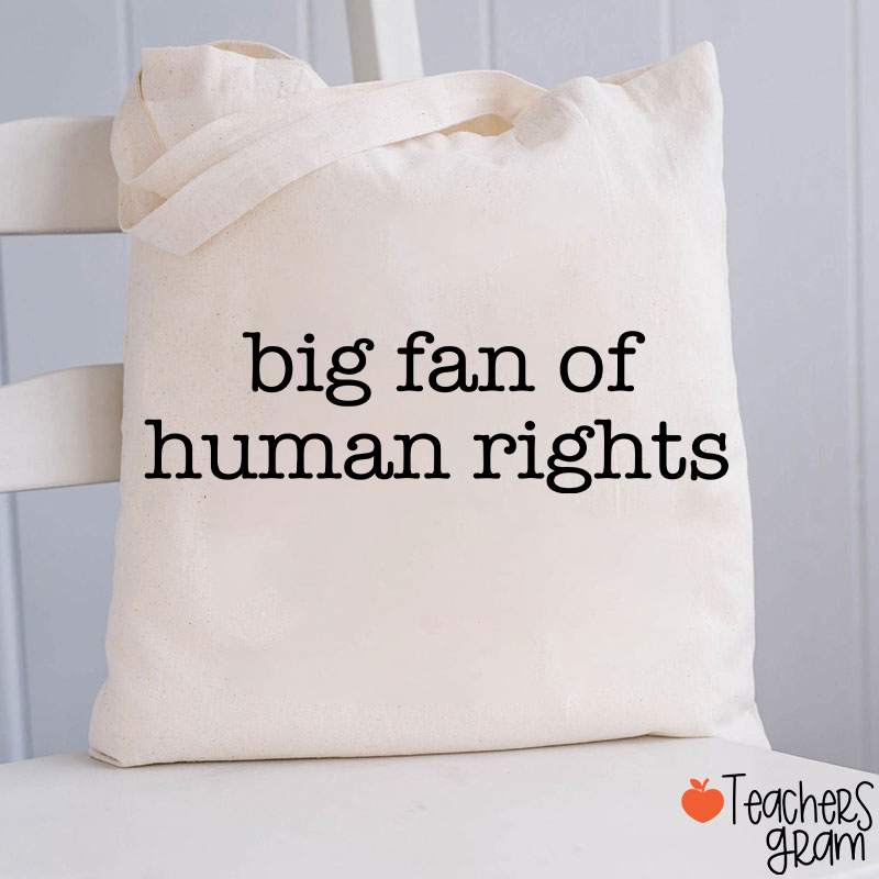 Big Fan Of Human Rights Teacher Tote Bag