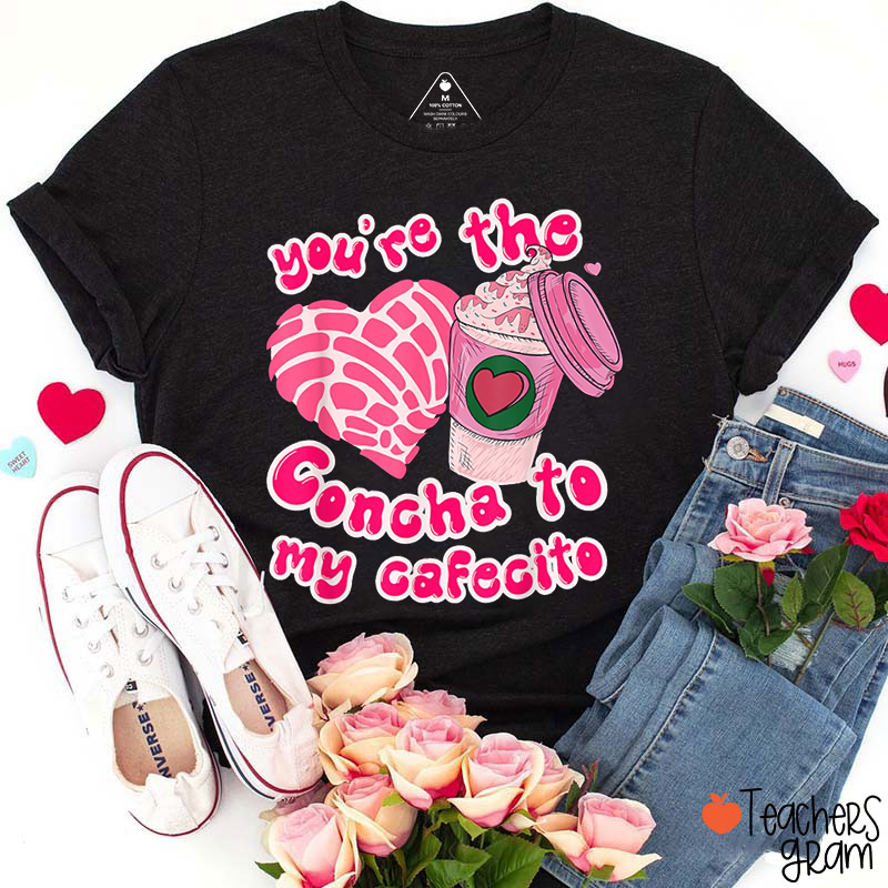 You're The Concha To My Cafecito Spanish Teacher T-Shirt