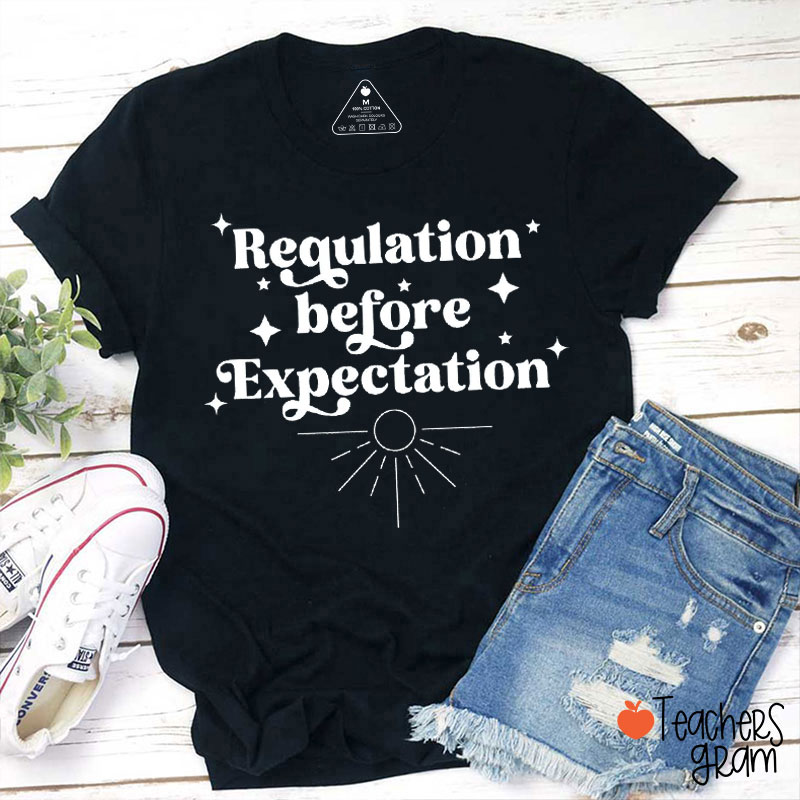 Regulation Before Expectation Motivational Teacher T-Shirt