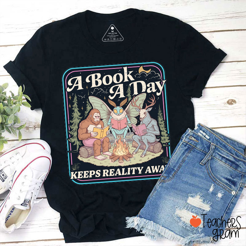 A Book A Day Keeps Reality Away Cryptid Reading Book Teacher T-Shirt