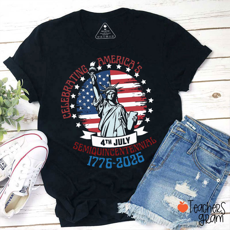 Celebrating America's Semiquincentennial 1776 To 2026 Teacher T-Shirt