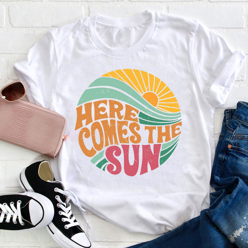 Wave Here Comes The Sun Teacher T-Shirt