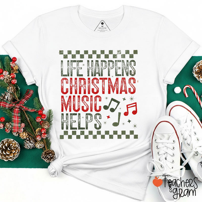 Preppy Life Happens Christmas Music Helps Teacher T-Shirt