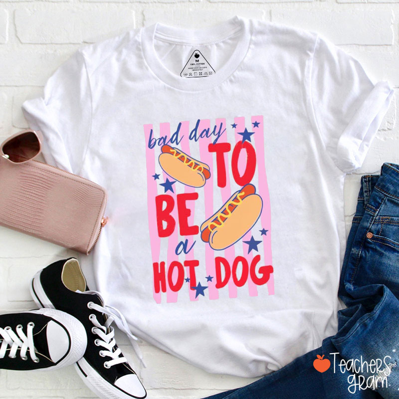 Bad Day To Be Hot Dog Teacher T-Shirt