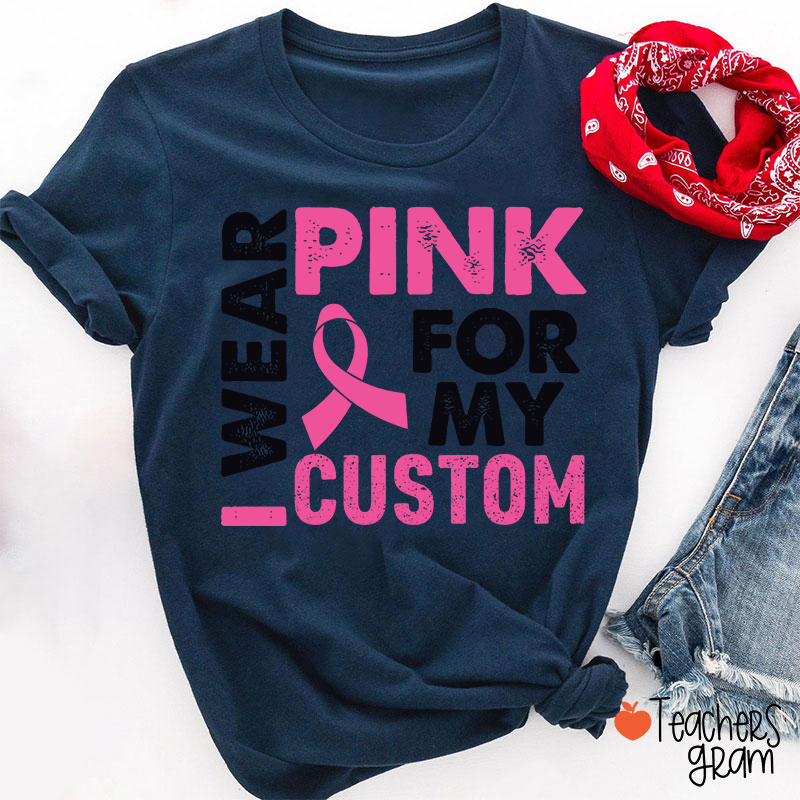 Personalized I Wear Pink For Teacher T-Shirt