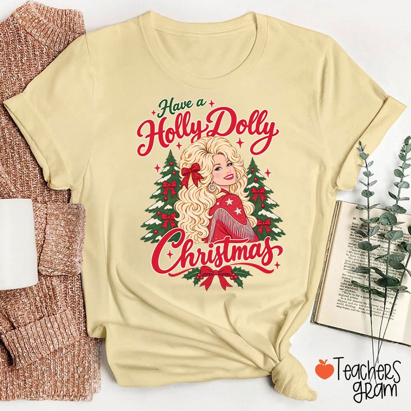 Have a Holly Dolly Christmas Teacher T-Shirt