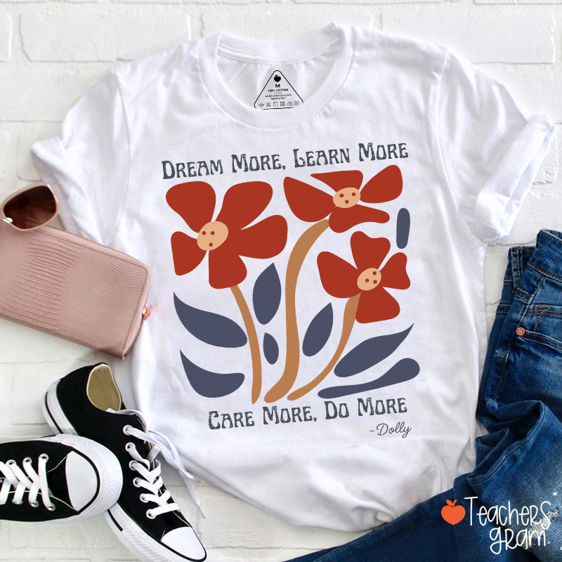 Dream More Learn More Teacher T-Shirt