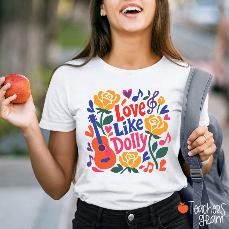 Love Like Dolly Bright Color Guitar Floral Music Note Western Country Quote Teacher T-Shirt