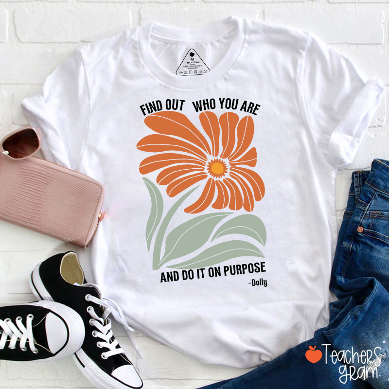 Find Out Who You Are And Do It On Purpose Retro Floral Dolly Teacher T‑Shirt