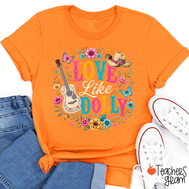 Love Like Dolly Guitar Cowboy Hat Floral Butterfly Teacher T‑Shirt