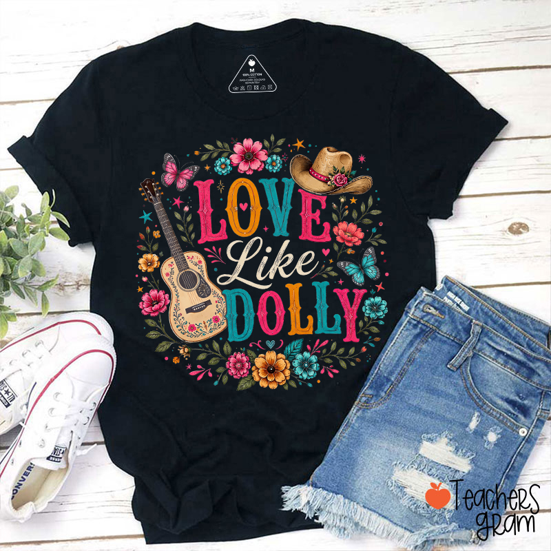 Love Like Dolly Guitar Cowboy Hat Floral Butterfly Teacher T‑Shirt